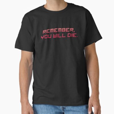Remember You Will Die T-shirt