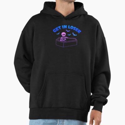Get In Loser Hoodie