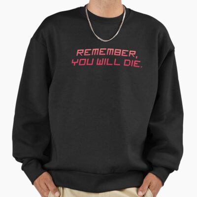 Remember You Will Die Sweatshirt