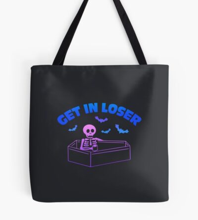 Get In Loser Tote Bag