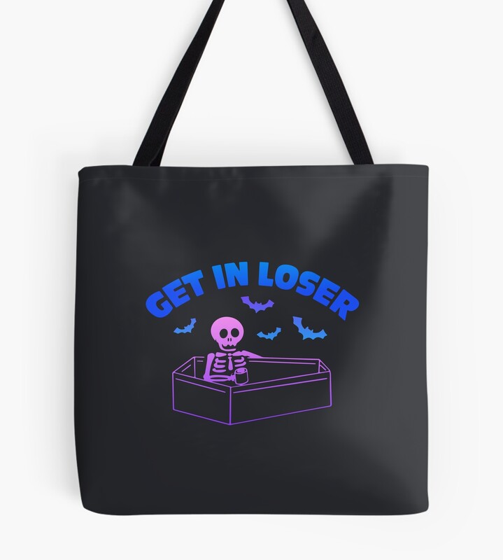 Get In Loser Tote Bag